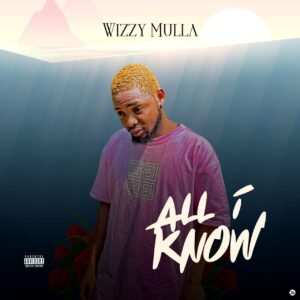 Wizzymulla – All i Know