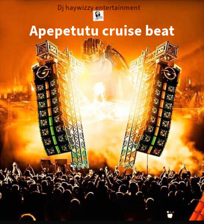 dj haywizzy apepetutu cruise beat