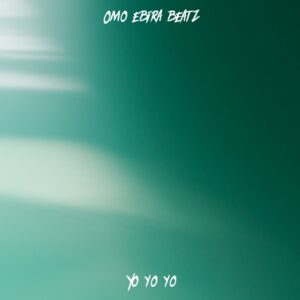 Omo Ebira – Keep Shining (Yo Yo Yo)