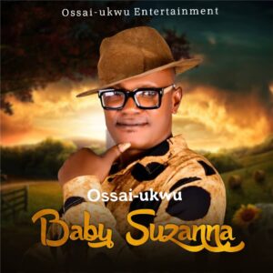 Ossai-Ukwu – Baby Suzanna