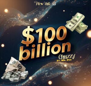 Chuzzy ft. Mr. Pee – $100 Billion