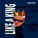 DJ Mike Klaw – Like A King