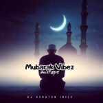 DJ Scratch Ibile – Mubarak Vibez Mix