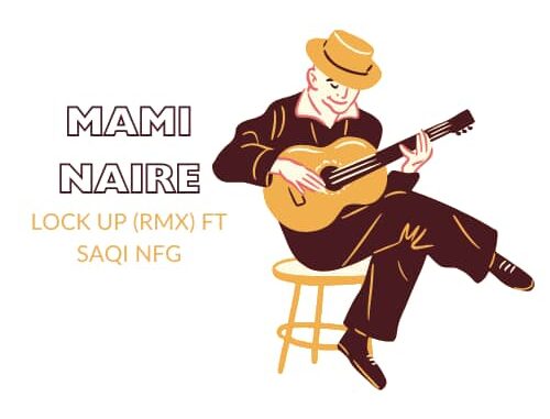 mami naire ft. saqi nfg lock up rmx (prod. lamzy) mami naire ft. saqi nfg lock up rmx (prod. lamzy)