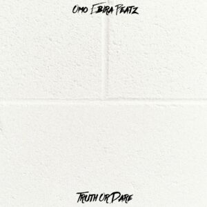 Omo Ebira – Truth Or Dare