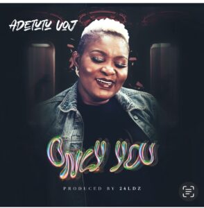 Adetutu VOJ – ONLY YOU