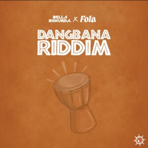 Bella Shmurda, FOLA – Dangbana Riddim