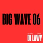 DJ Lawy ft. Hypeman Tiz & Oloba Perfect – Big Wave 06 Mix