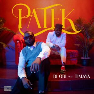DJ Obi & Timaya – PATEK