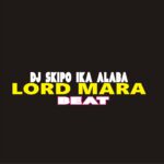 DJ Skipo – Lord Mara Beat