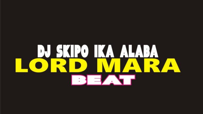 dj skipo lord mara beat