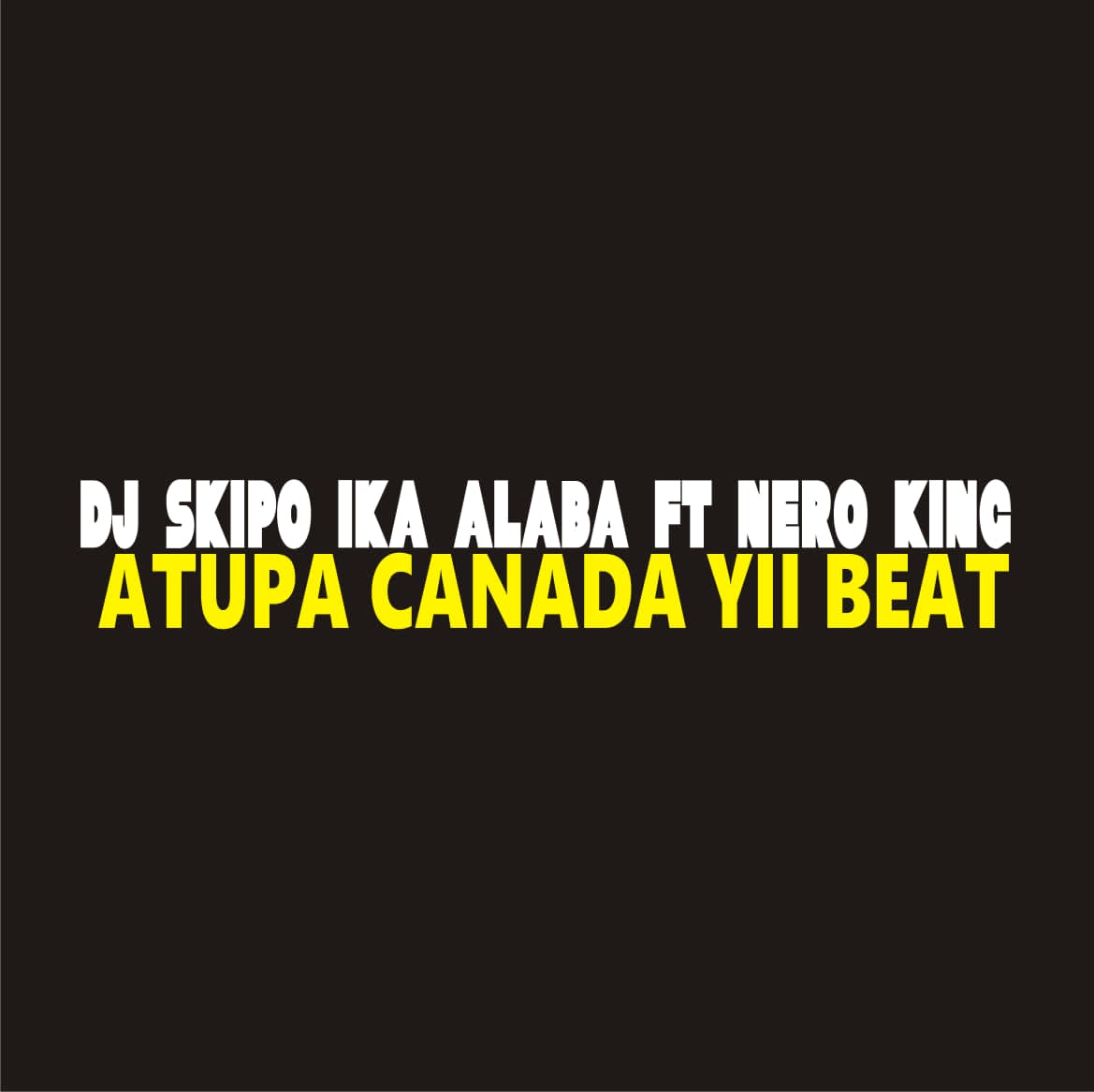 dj skipo ft. nero king atupa canada yii beat