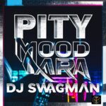 DJ Swagman – Pity Mood Mara