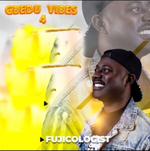 Fujicologist – Gbedu Vibes 4