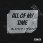 Lil Shappi – All Of My Time ft. Wizka
