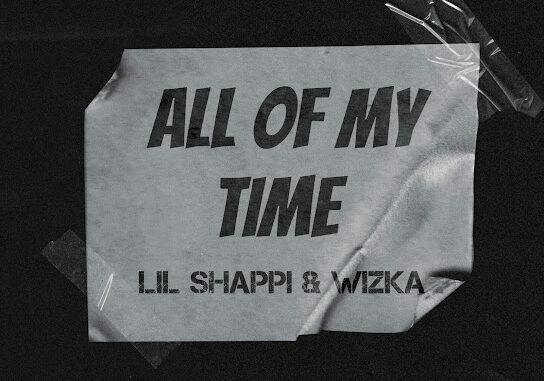 lil shappi all of my time ft. wizka