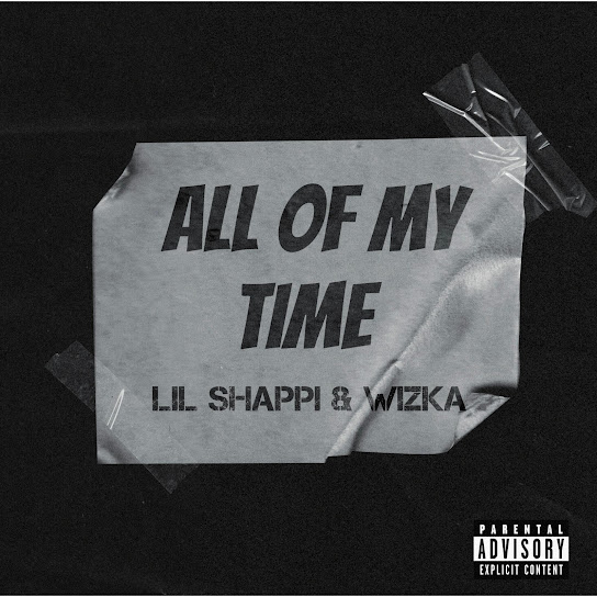 lil shappi all of my time ft. wizka