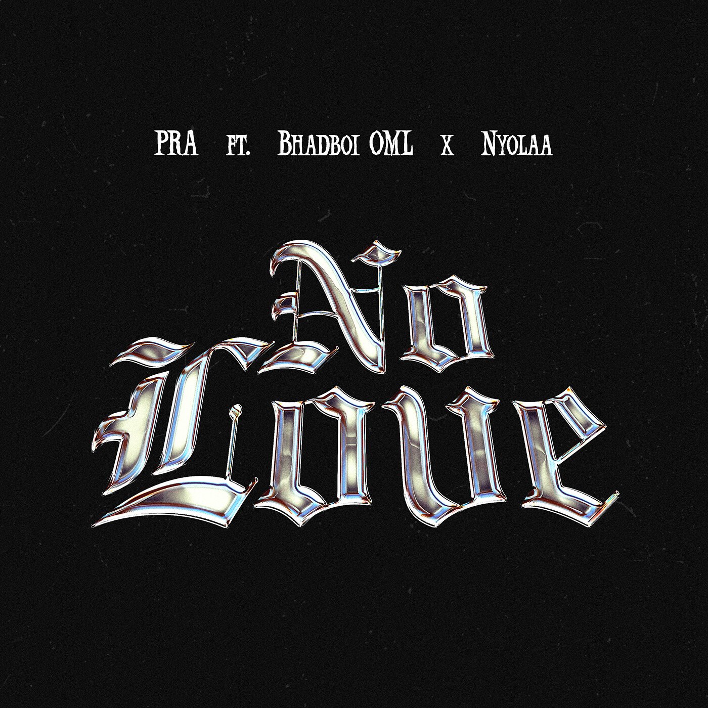 pra ft. bhadboi oml & nyolaa no love
