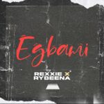 Rexxie & Rybeena – EGBAMI