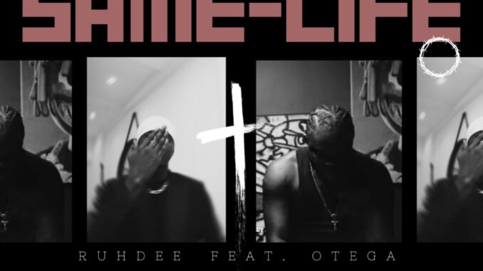 ruhdee & otega same life