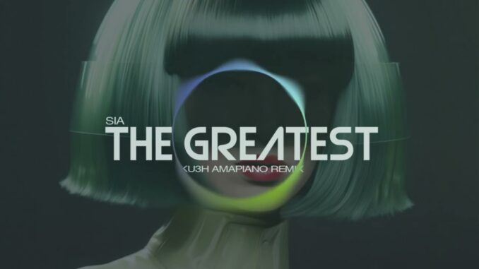 sia ft. kendrick lamar the greatest (ku3h amapiano rx)