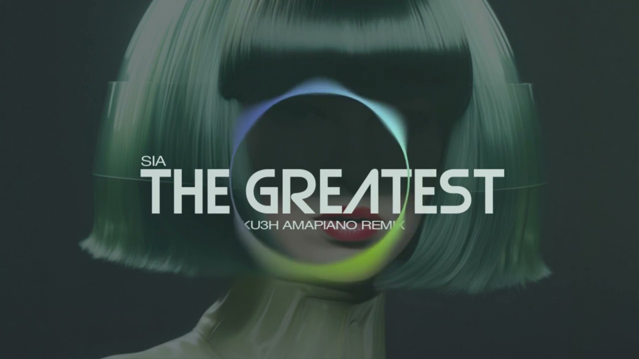 sia ft. kendrick lamar the greatest (ku3h amapiano rx)