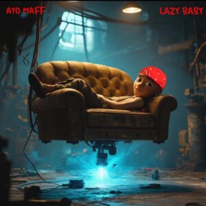Ayo Maff – Lazy Baby