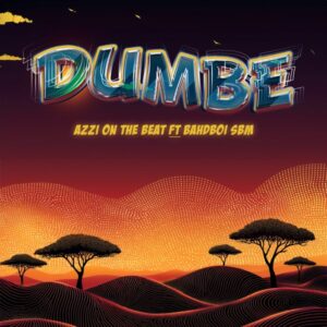 Azzi On The Beat & Bahdboi SBM – Dumbe