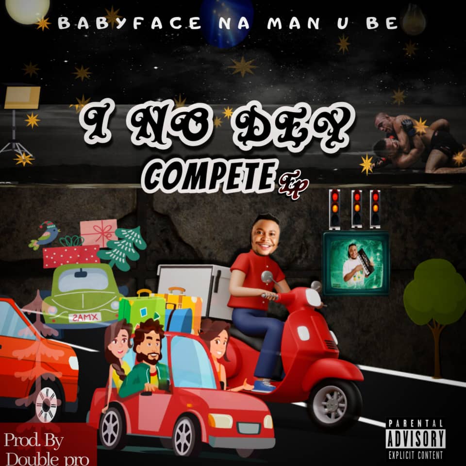 babyface (na man u be) – i no dey compete ep