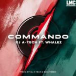 DJ A-Tech ft. Whalez – Commando