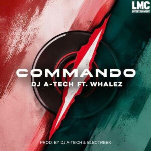 DJ A-Tech ft. Whalez – Commando