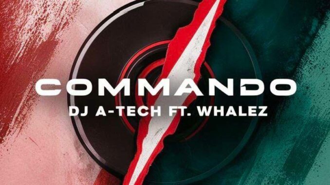 dj a tech ft whalez – commando dj a tech ft whalez – commando