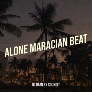 DJ Damlex Soundit – Alone Maracian Beat