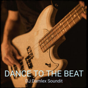 DJ Damlex Soundit – Dance To The Beat