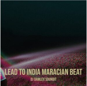 DJ Damlex Soundit – Lead To India Maracian Beat