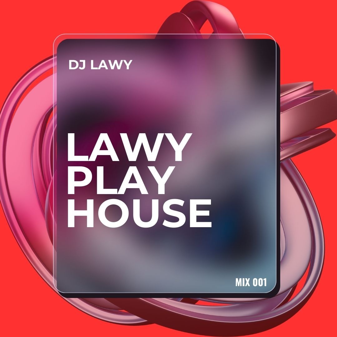 dj lawy lawy's play house 001 mix