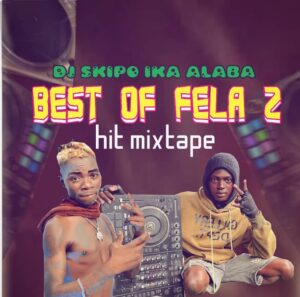 DJ Skipo Ika Alaba – Best Of Fela 2 Hit Mix