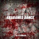 DJ Starkeed – Arabanko Dance