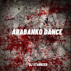 DJ Starkeed – Arabanko Dance