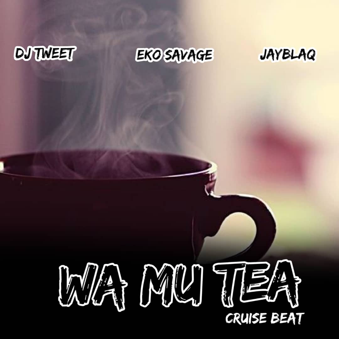 dj tweet, eko savage & jayblaq wa mu tea beat