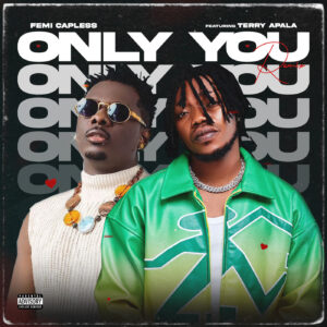 Femi Capless ft. Terry Apala – Only You (Remix)
