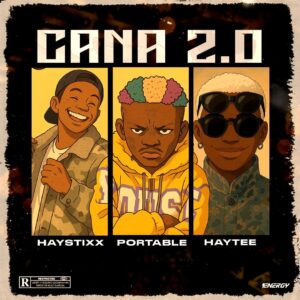 Haystixx ft. Portable & Haytee – Cana (Remix)