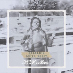 KCK Mixes – Alleluia (Drill Refix)
