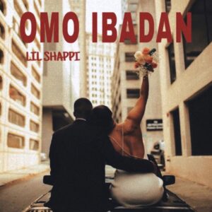 Lil Shappi – Omo Ibadan