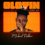 Michael Rubberr – Oloyin (The EP)
