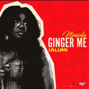 Niniola – Ginger Me (Alum)