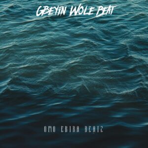 Omo Ebira – Gbeyin Wole Beat