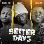 skyboi – Better Days ft. Mascara Vibes & Little Zino