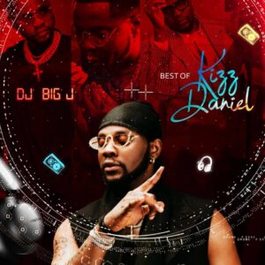 DJ Big J – Best Of Kizz Daniel Mix
