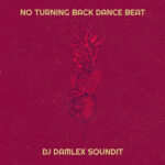 DJ Damlex Soundit – No Turning Back Dance Beat